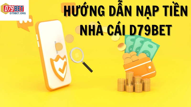 Hướng dẫn nạp tiền nhà cái D79bet