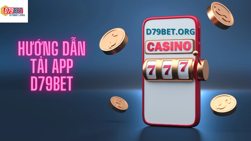 Hướng dẫn tải app D79bet